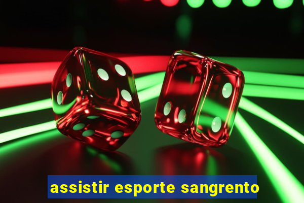 assistir esporte sangrento